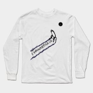 I Wanna Bother God Long Sleeve T-Shirt